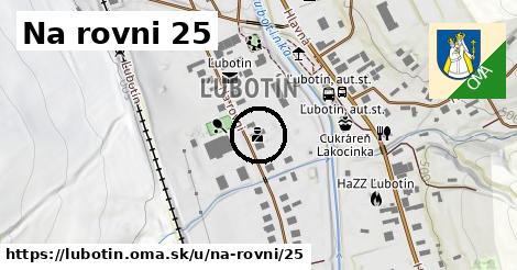 Na rovni 25, Ľubotín