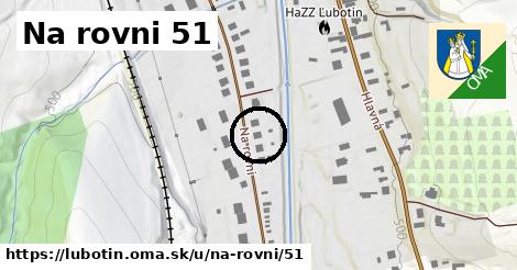 Na rovni 51, Ľubotín