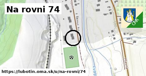 Na rovni 74, Ľubotín