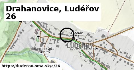Drahanovice, Ludéřov <span class="supisne">26</span>