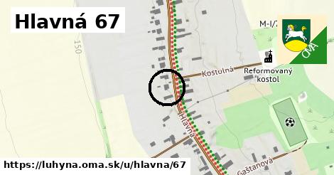 Hlavná 67, Luhyňa