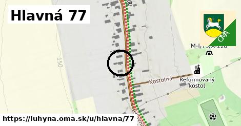 Hlavná 77, Luhyňa