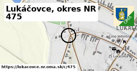 Lukáčovce, okres NR <span class="supisne">475</span>