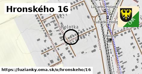 Hronského 16, Lužianky