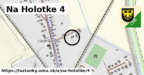 Na Holotke 4, Lužianky