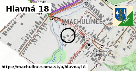 Hlavná 18, Machulince