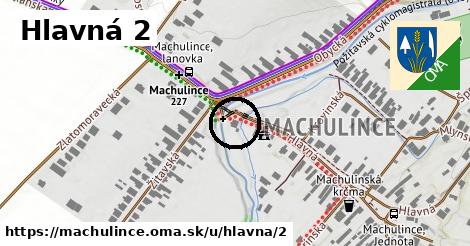 Hlavná 2, Machulince