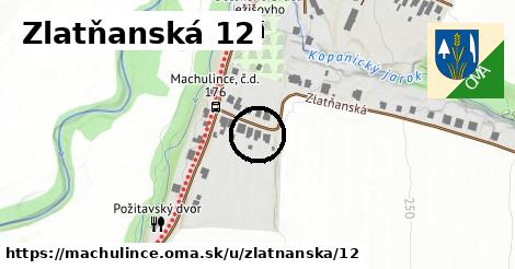 Zlatňanská 12, Machulince