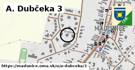 A. Dubčeka 3, Madunice