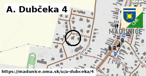 A. Dubčeka 4, Madunice