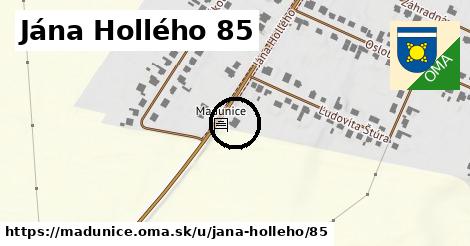 Jána Hollého 85, Madunice