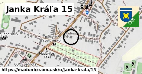 Janka Kráľa 15, Madunice