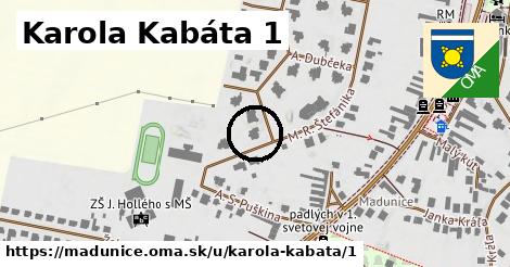 Karola Kabáta 1, Madunice