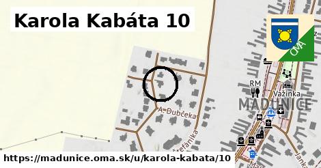 Karola Kabáta 10, Madunice