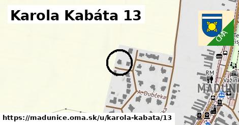 Karola Kabáta 13, Madunice