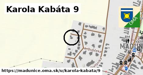 Karola Kabáta 9, Madunice