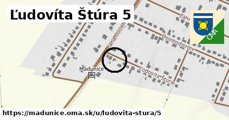 Ľudovíta Štúra 5, Madunice