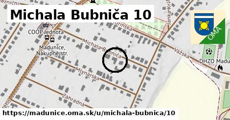 Michala Bubniča 10, Madunice