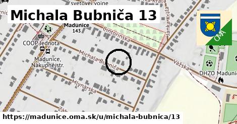 Michala Bubniča 13, Madunice
