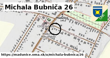 Michala Bubniča 26, Madunice