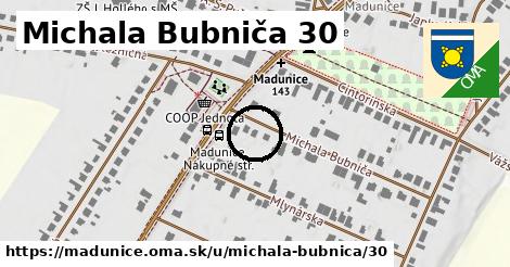 Michala Bubniča 30, Madunice