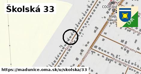 Školská 33, Madunice