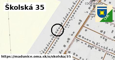 Školská 35, Madunice