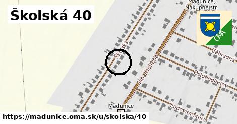 Školská 40, Madunice