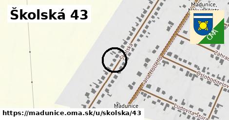 Školská 43, Madunice