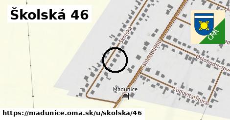 Školská 46, Madunice