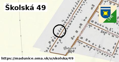 Školská 49, Madunice