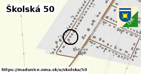 Školská 50, Madunice