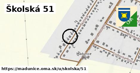 Školská 51, Madunice