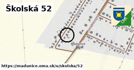 Školská 52, Madunice