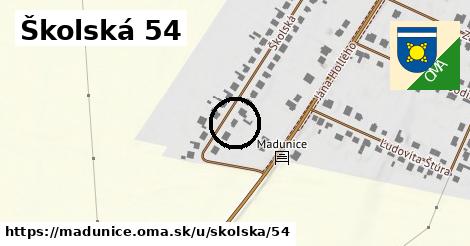 Školská 54, Madunice