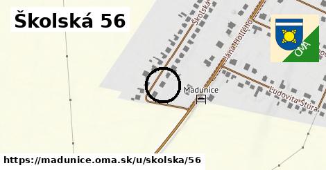 Školská 56, Madunice