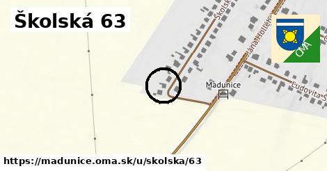 Školská 63, Madunice