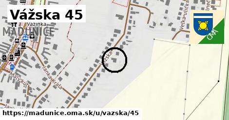 Vážska 45, Madunice