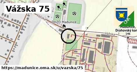 Vážska 75, Madunice