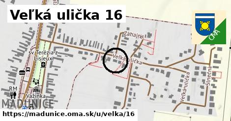 Veľká ulička 16, Madunice