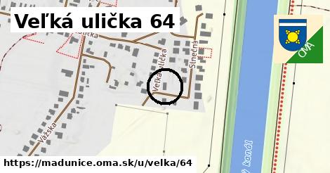 Veľká ulička 64, Madunice