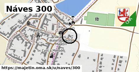 Náves 300, Majetín