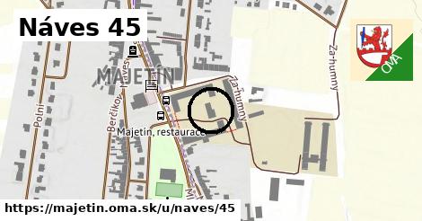 Náves 45, Majetín