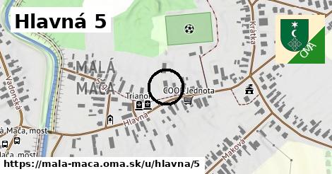 Hlavná 5, Malá Mača