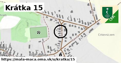 Krátka 15, Malá Mača