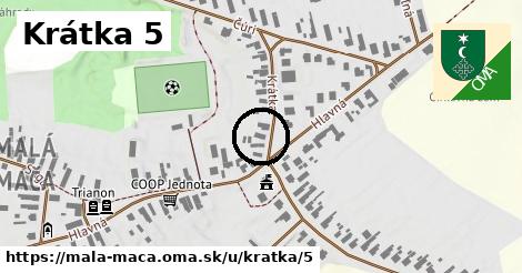 Krátka 5, Malá Mača