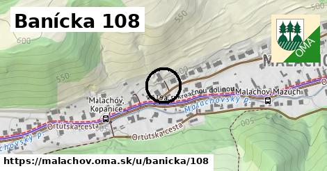 Banícka 108, Malachov