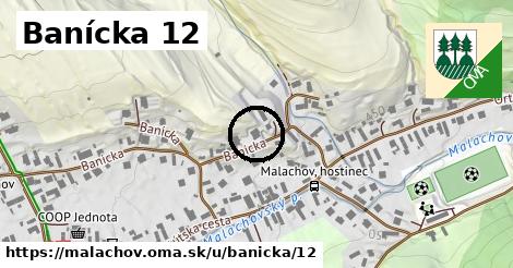 Banícka 12, Malachov