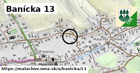 Banícka 13, Malachov