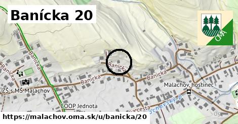 Banícka 20, Malachov